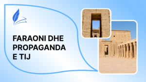 Faraoni dhe propaganda e tij