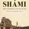 Shami dhe veçoritë e tij në islam Histori, Besim dhe Vlera